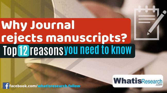 there are the Top 12 reasons why Journal rejects manuscripts. As an author, you need to take care of the points so that your research paper will be selected in a good journal.