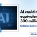 AI could replace equivalent of 300 million jobs