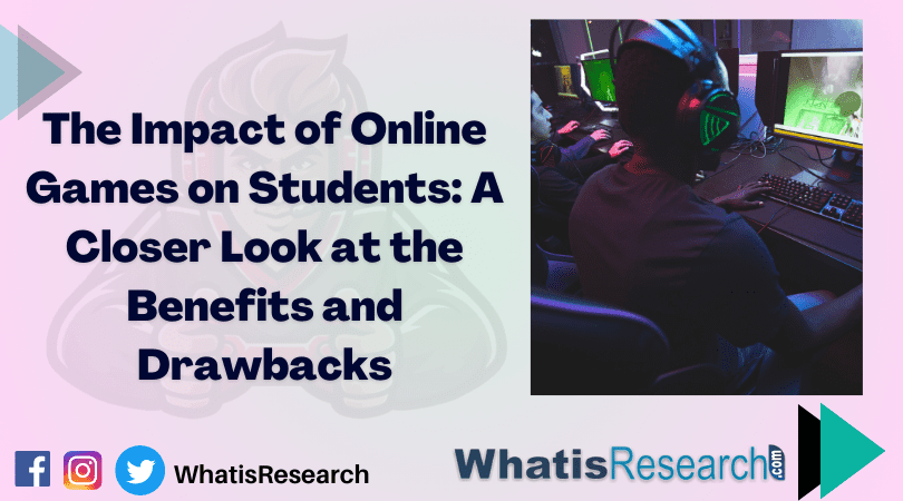 The Impact of Online Games on Students A Closer Look at the Benefits and Drawbacks